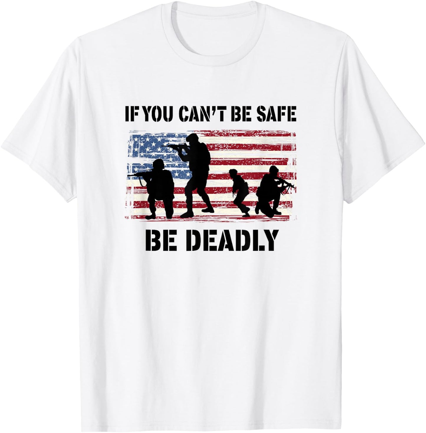 If You Can't Be Safe - Be Deadly T-Shirt - T-Shirt | White
