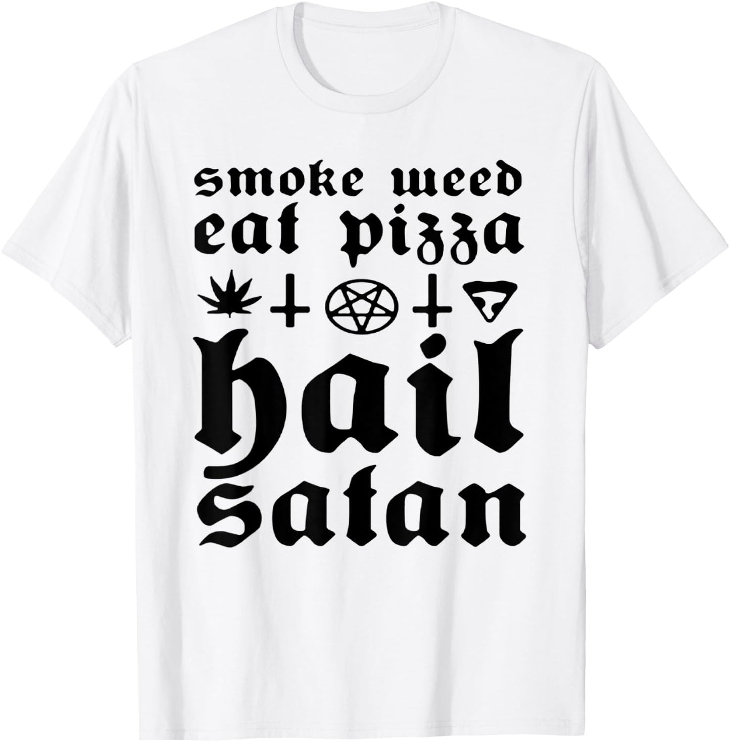Smoke Weed Eat Pizza Hail Satan T-Shirt - T-Shirt | White