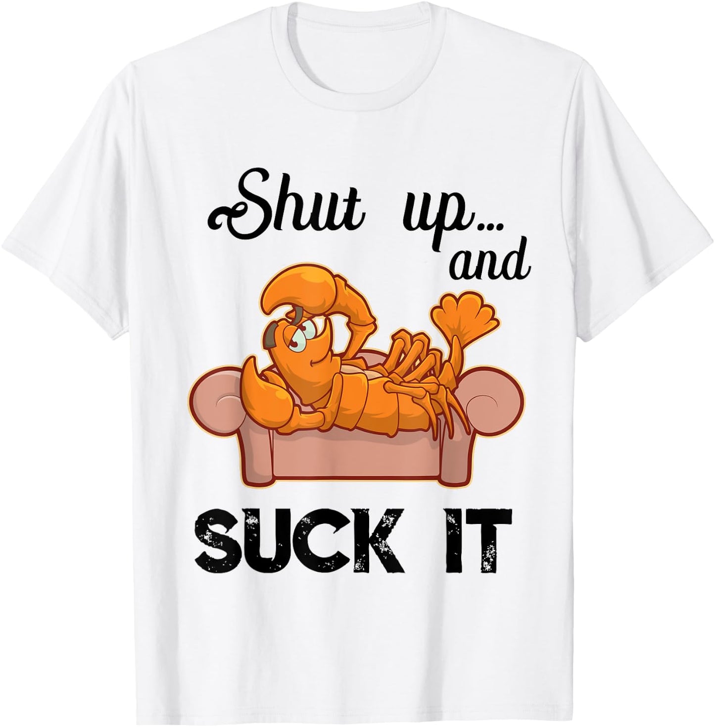 Shut Up & Suck It Cajun T Shirt | Funny Crawfish Mardi Gras T-Shirt - T-Shirt | White
