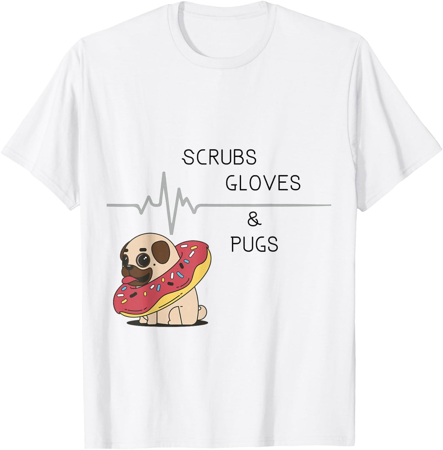 Scrubs, Gloves, and Pugs T-Shirt - T-Shirt | White