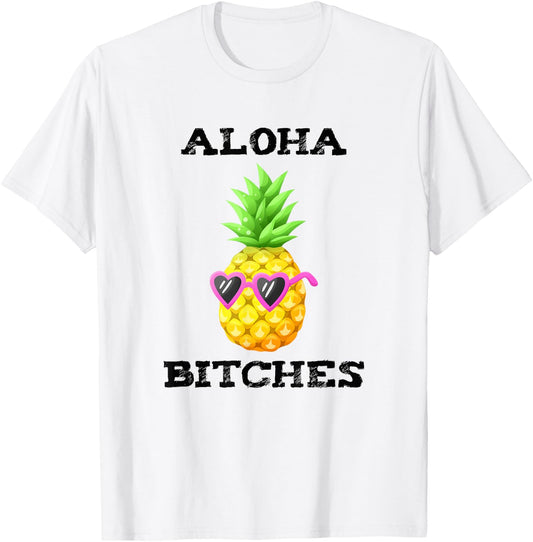Hawaiian Aloha Bitches Maui Pineapple Party Gift T-Shirt - T-Shirt | White