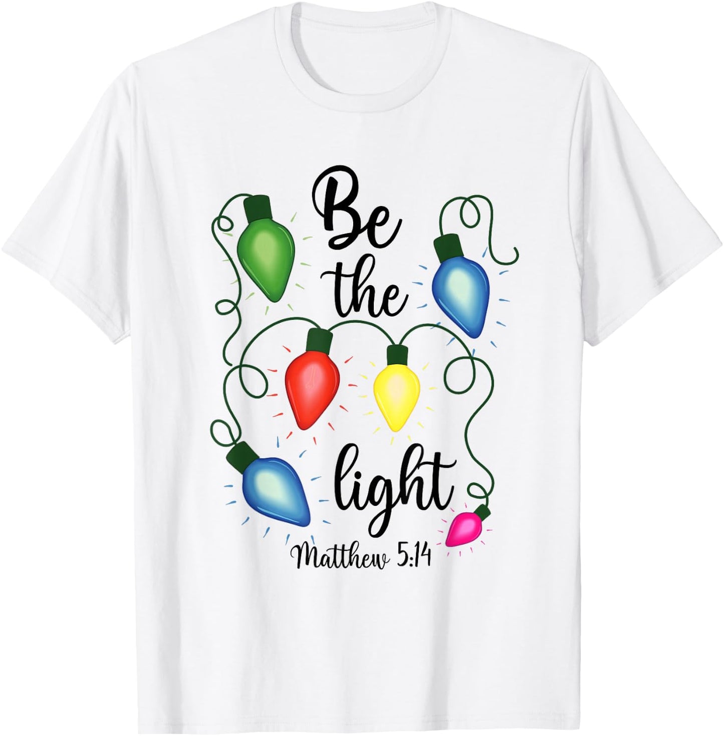 Be The Light Christmas Lights Matthew 5:14 Bible Christian T-Shirt - T-Shirt | White
