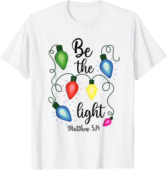 Be The Light Christmas Lights Matthew 5:14 Bible Christian T-Shirt - T-Shirt | White
