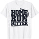 Home Run Hitter Baseball Player Baseball Lover T-Shirt - T-Shirt | White