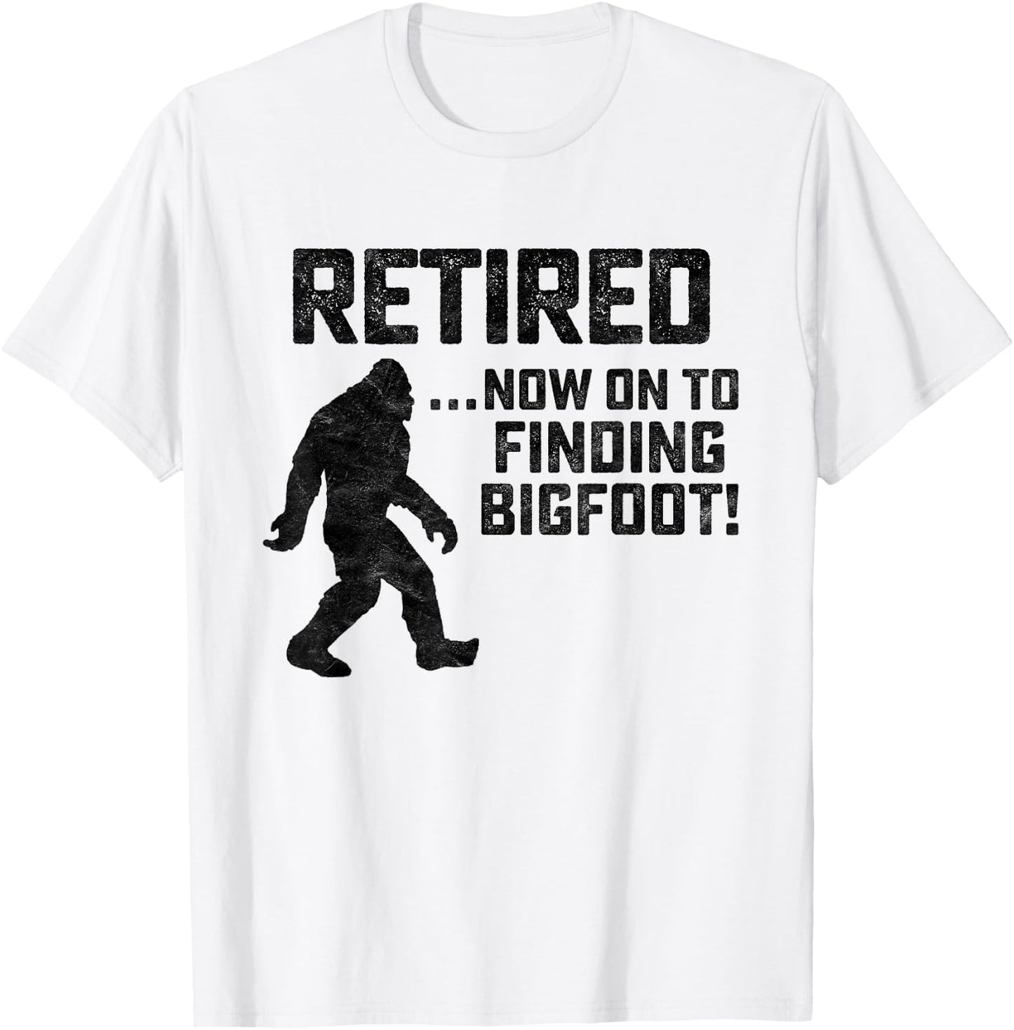 Funny Retirement Shirt for Bigfoot Fans - BELIEVE! T-Shirt - T-Shirt | White