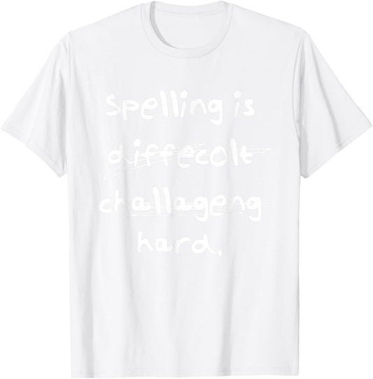 Spelling is Hard Funny Spelling Bee T-Shirt - T-Shirt | White
