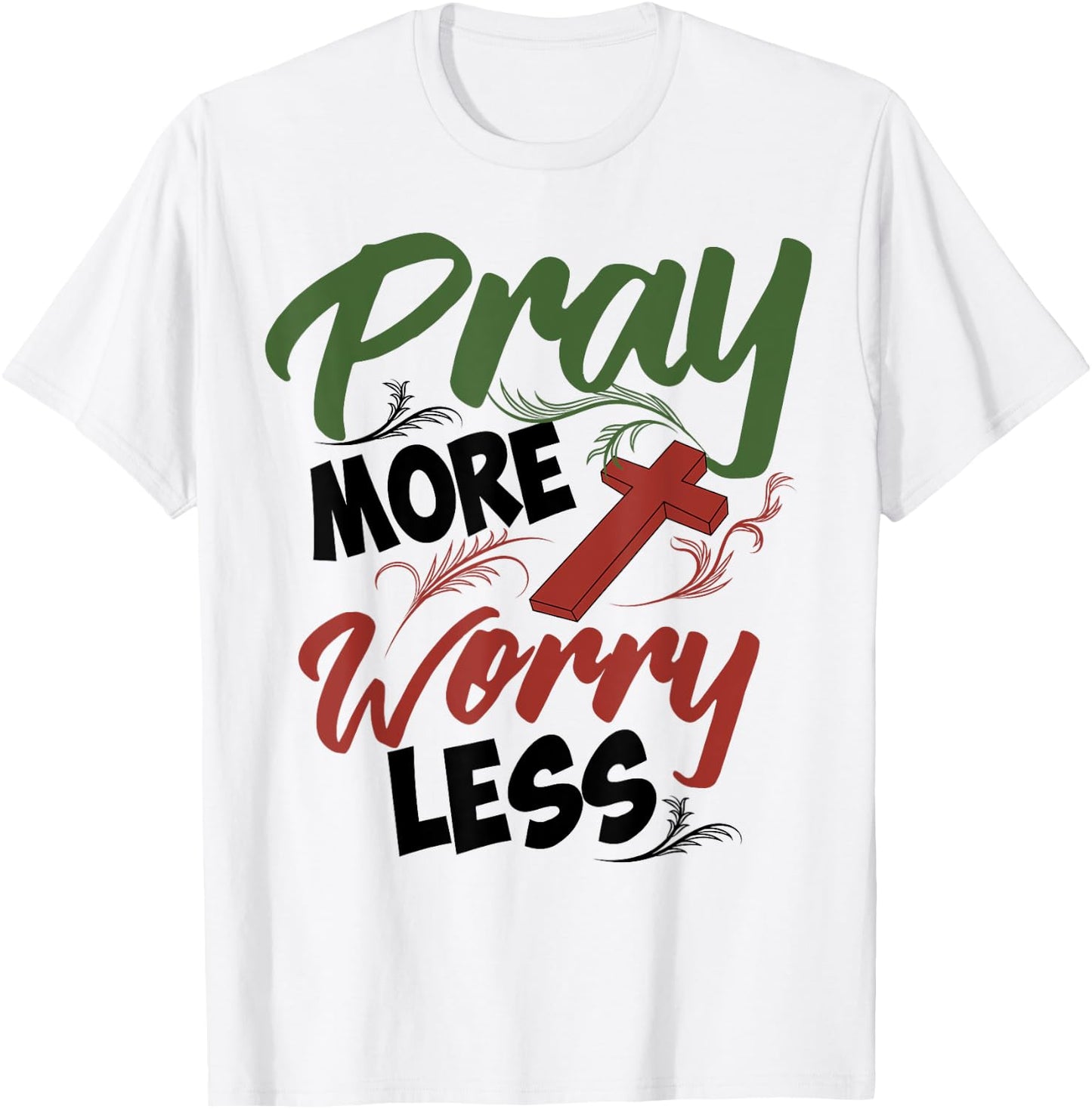Philippians 4:6 Pray More Worry Less Christianity Shirt Gift T-Shirt - T-Shirt | White