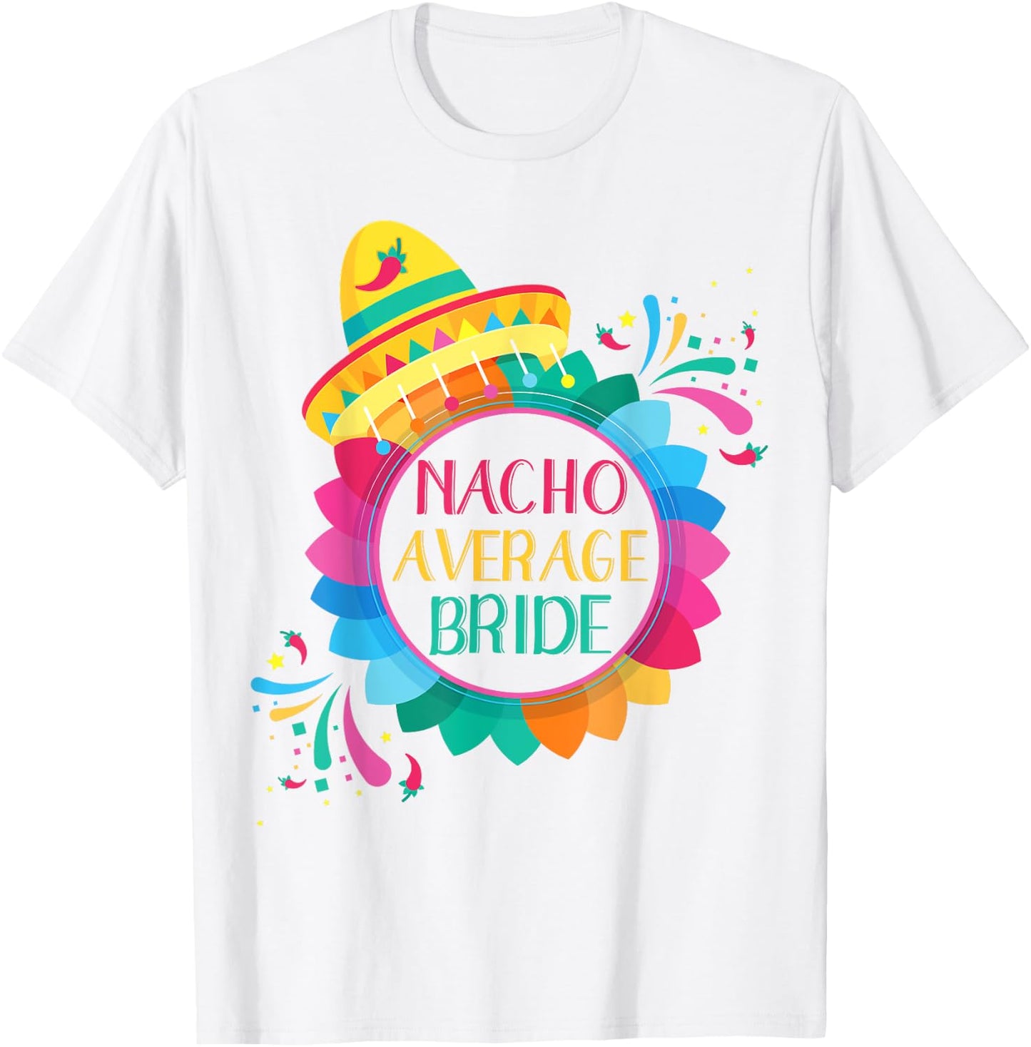 Nacho Average Bride Shirt Cinco De Mayo Wedding T-Shirt - T-Shirt | White