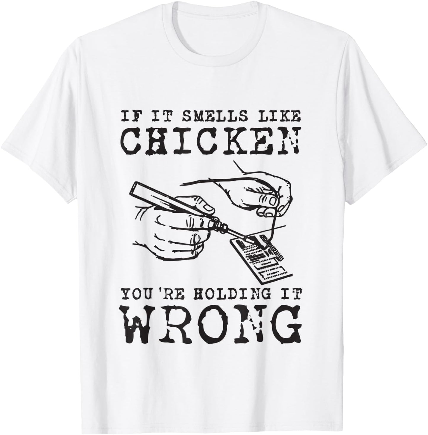 If It Smells Like Chicken Funny Electronic Engineering Gifts T-Shirt - T-Shirt | White