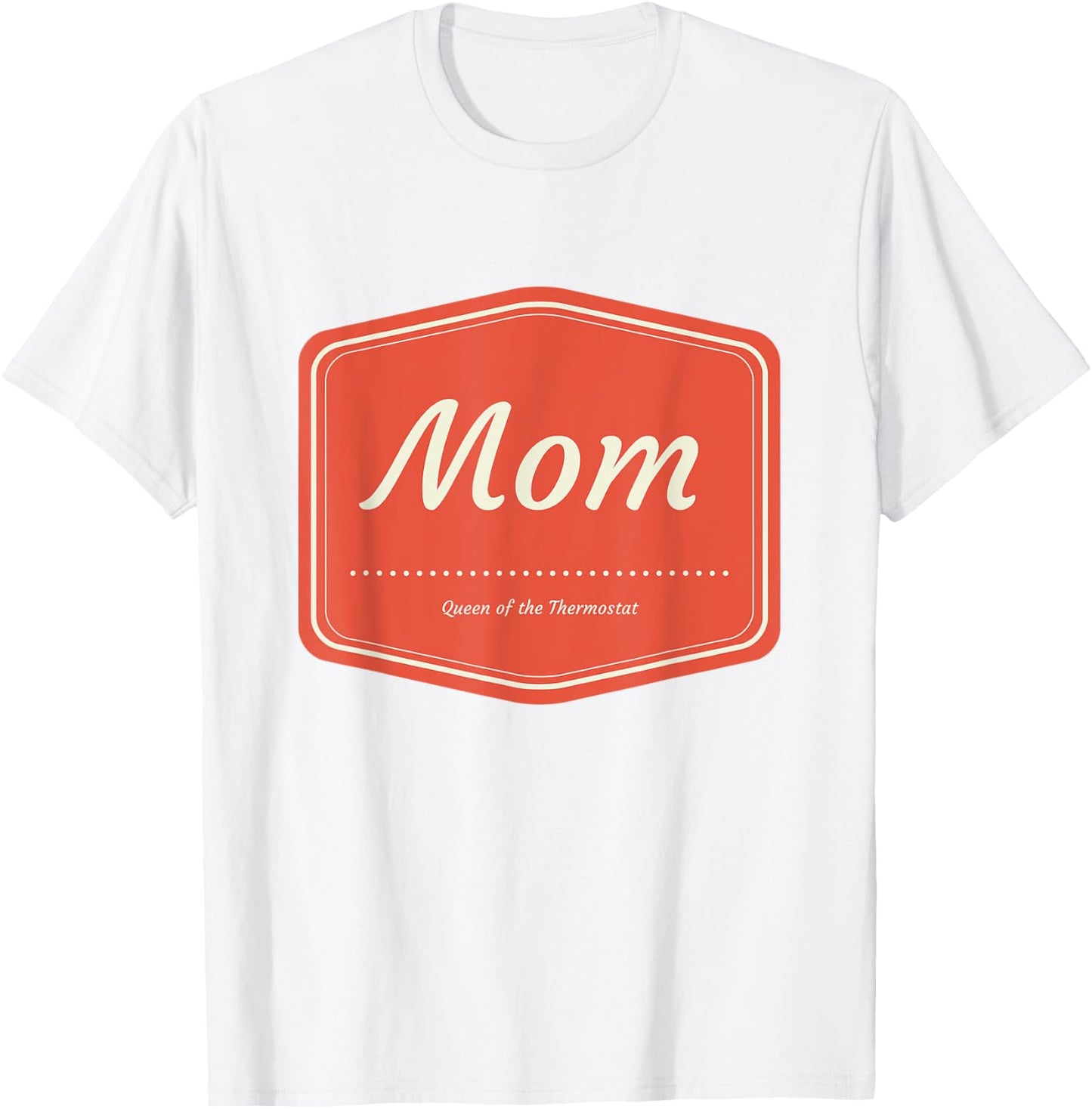 Mom Queen of the Thermostat T-Shirt - T-Shirt | White