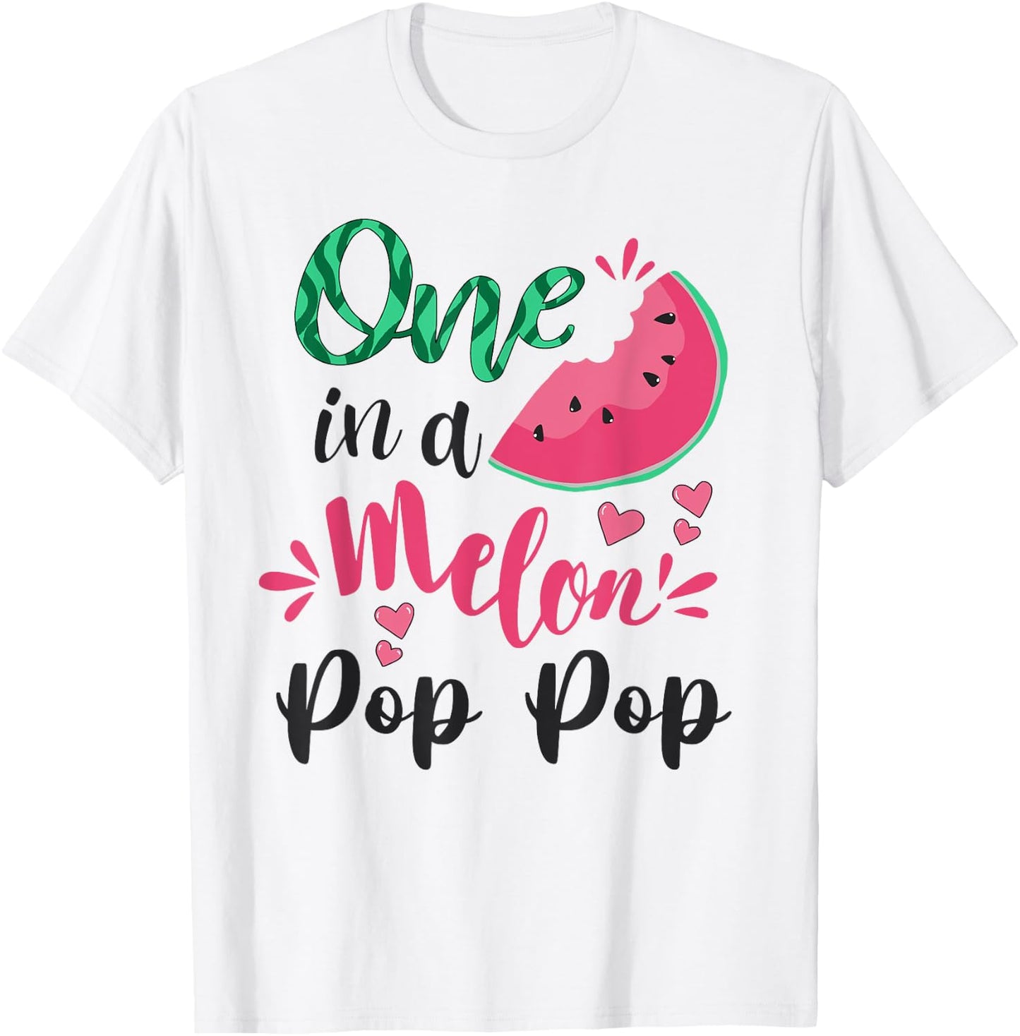 One In A Melon Pop Pop Funny Grandpa Watermelon Themed T-Shirt - T-Shirt | White