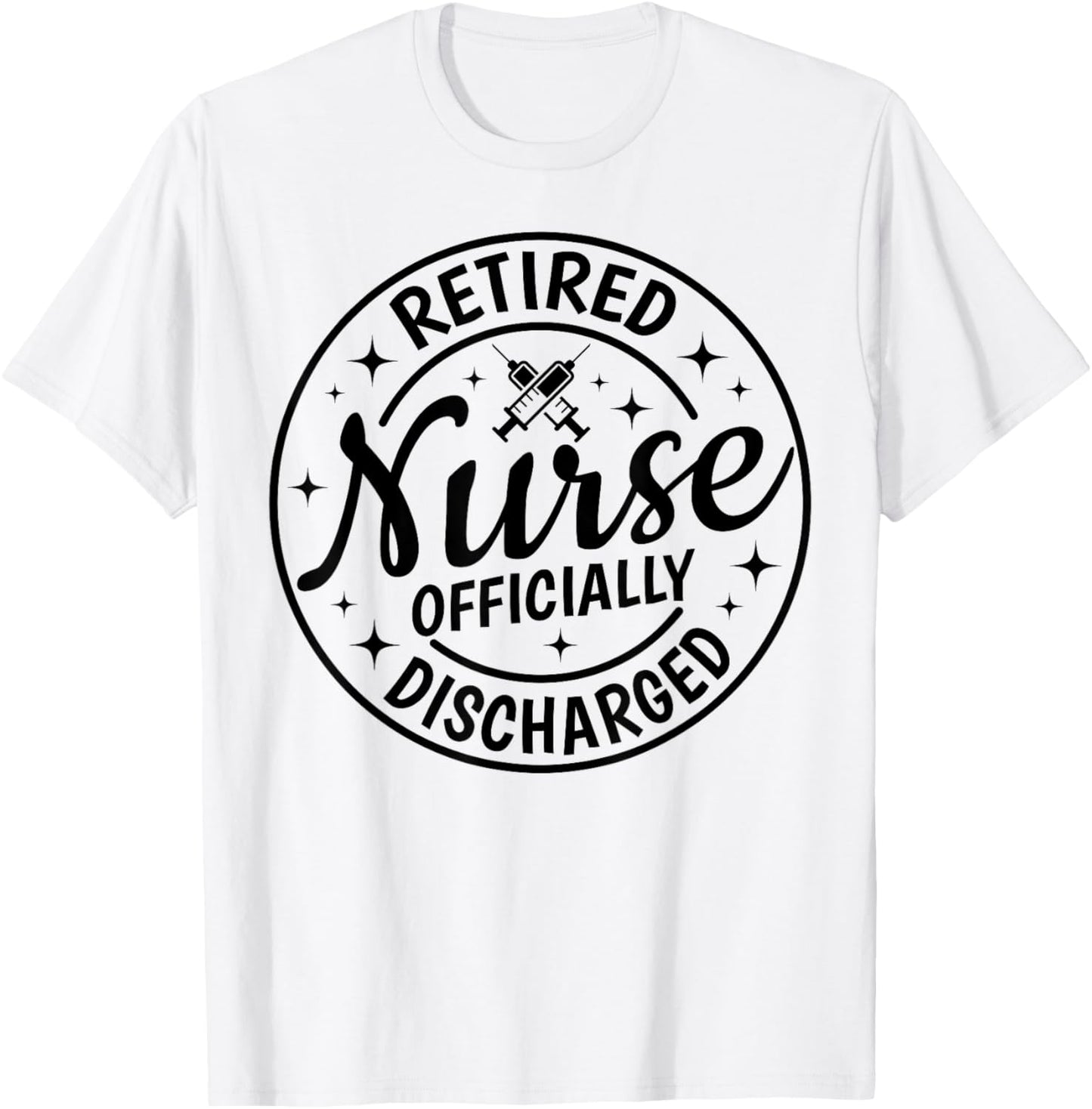 Retired Nurse Officially Discharged Retirement Party Retro T-Shirt - T-Shirt | White
