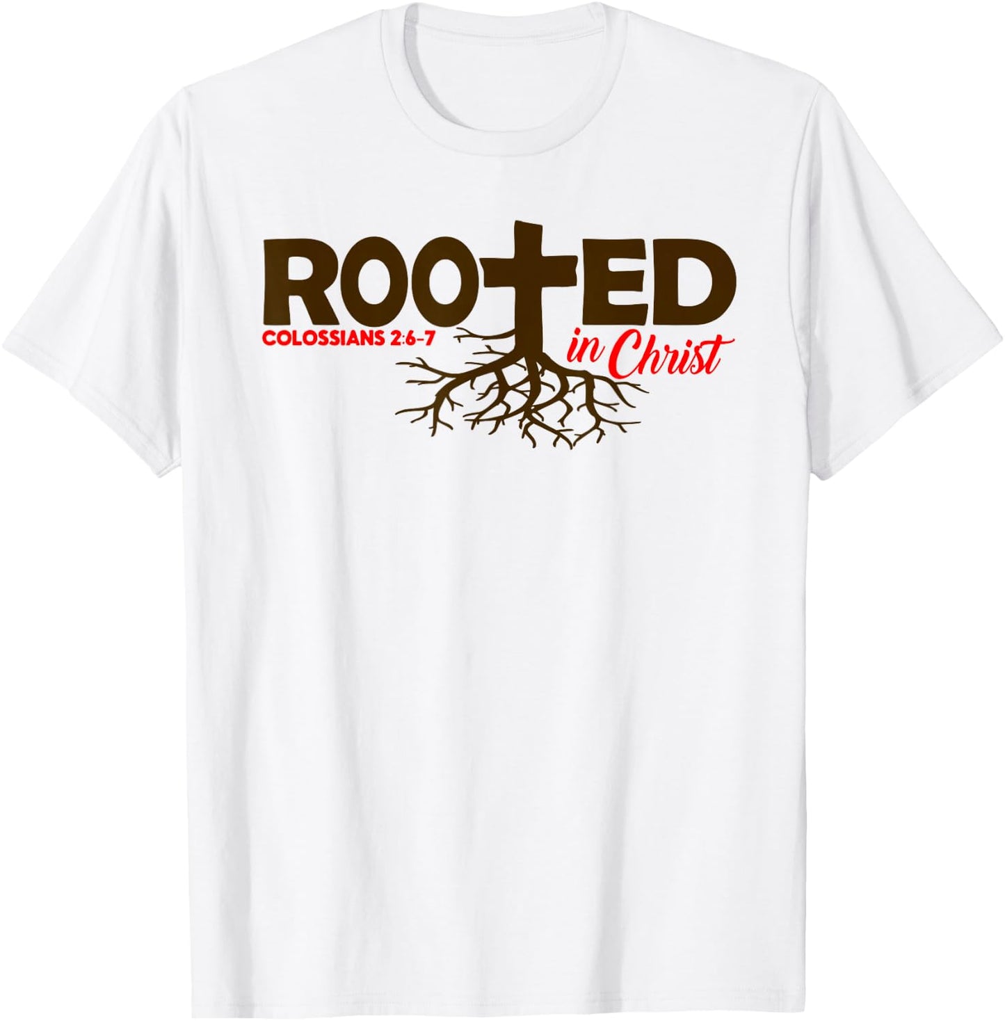 Colossians 2:6-7 - Rooted In Christ T-Shirt - T-Shirt | White