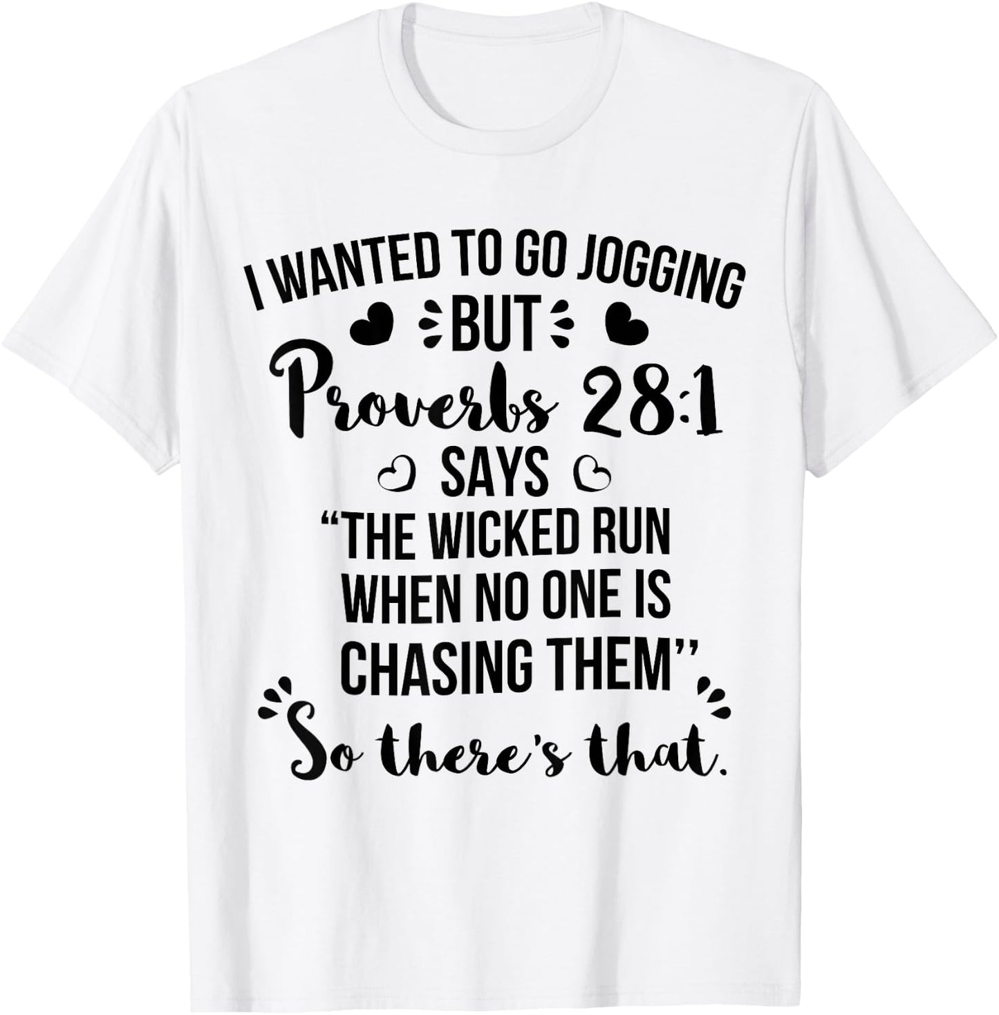 I Wanted To Go Jogging But Proverbs 28:1 T-Shirt - T-Shirt | White