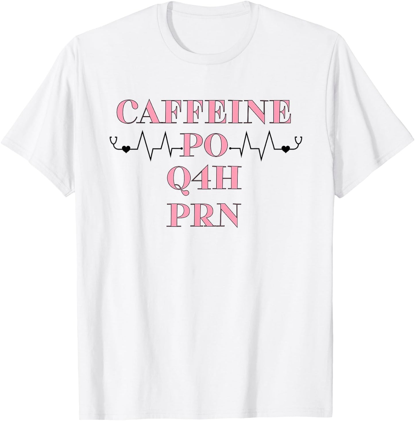 Caffeine PO Q4H PRN Doctor Nurse Gift T-Shirt - T-Shirt | White