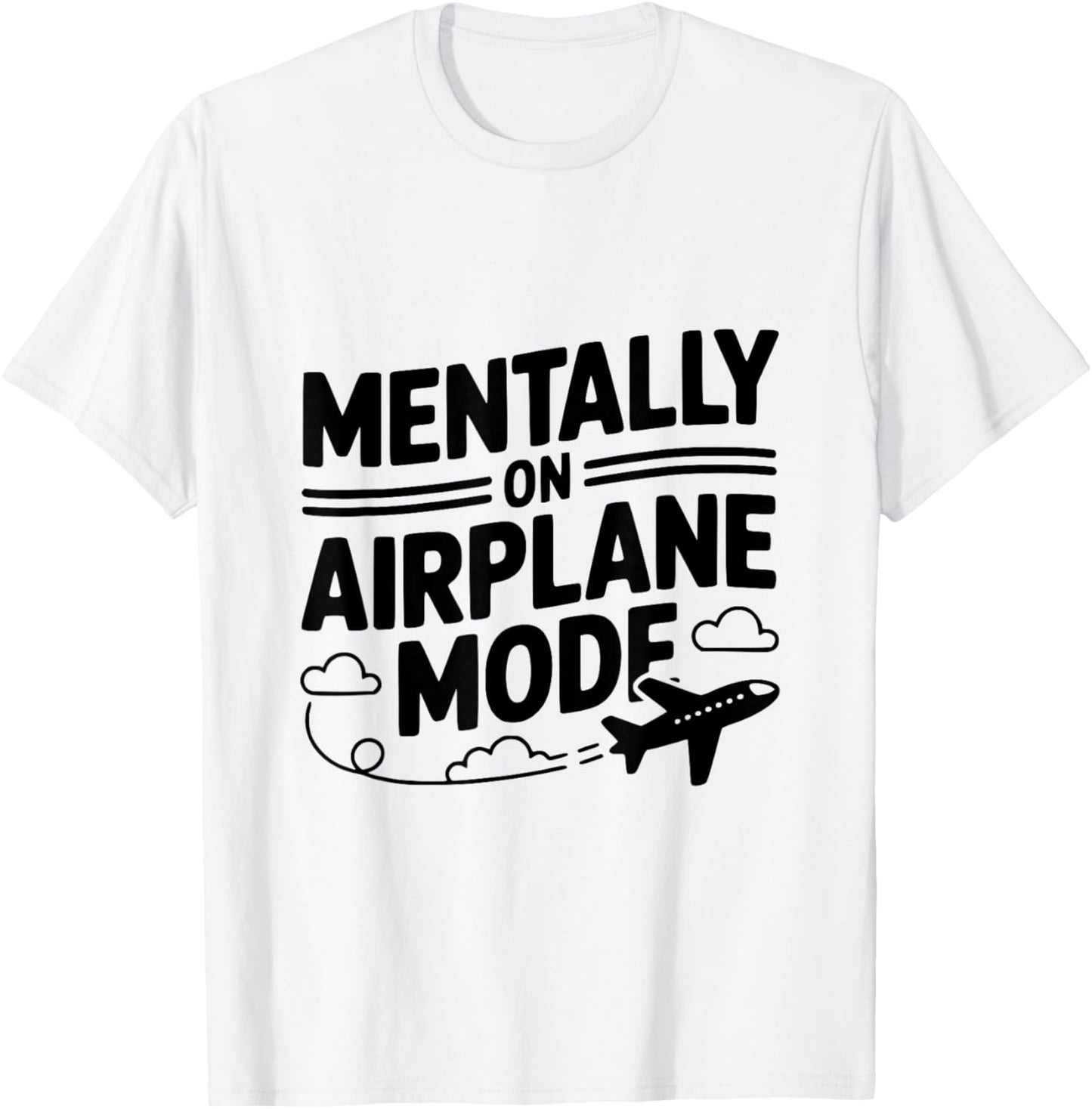 Mentally on Airplane Mode Chill Vibes T-Shirt - T-Shirt | White