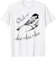 Chickadee - Best Bird Lover Gift T-Shirt - T-Shirt | White