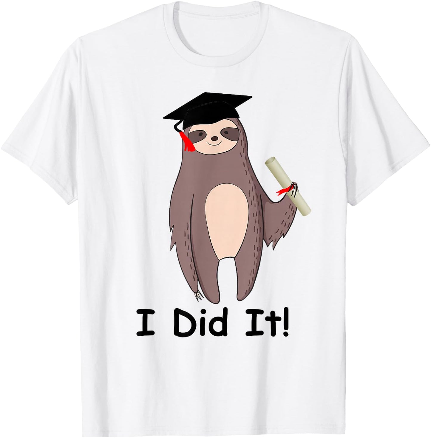 Graduation Cap Wearing Sloth I Did It Graduate Gift T-Shirt - T-Shirt | White