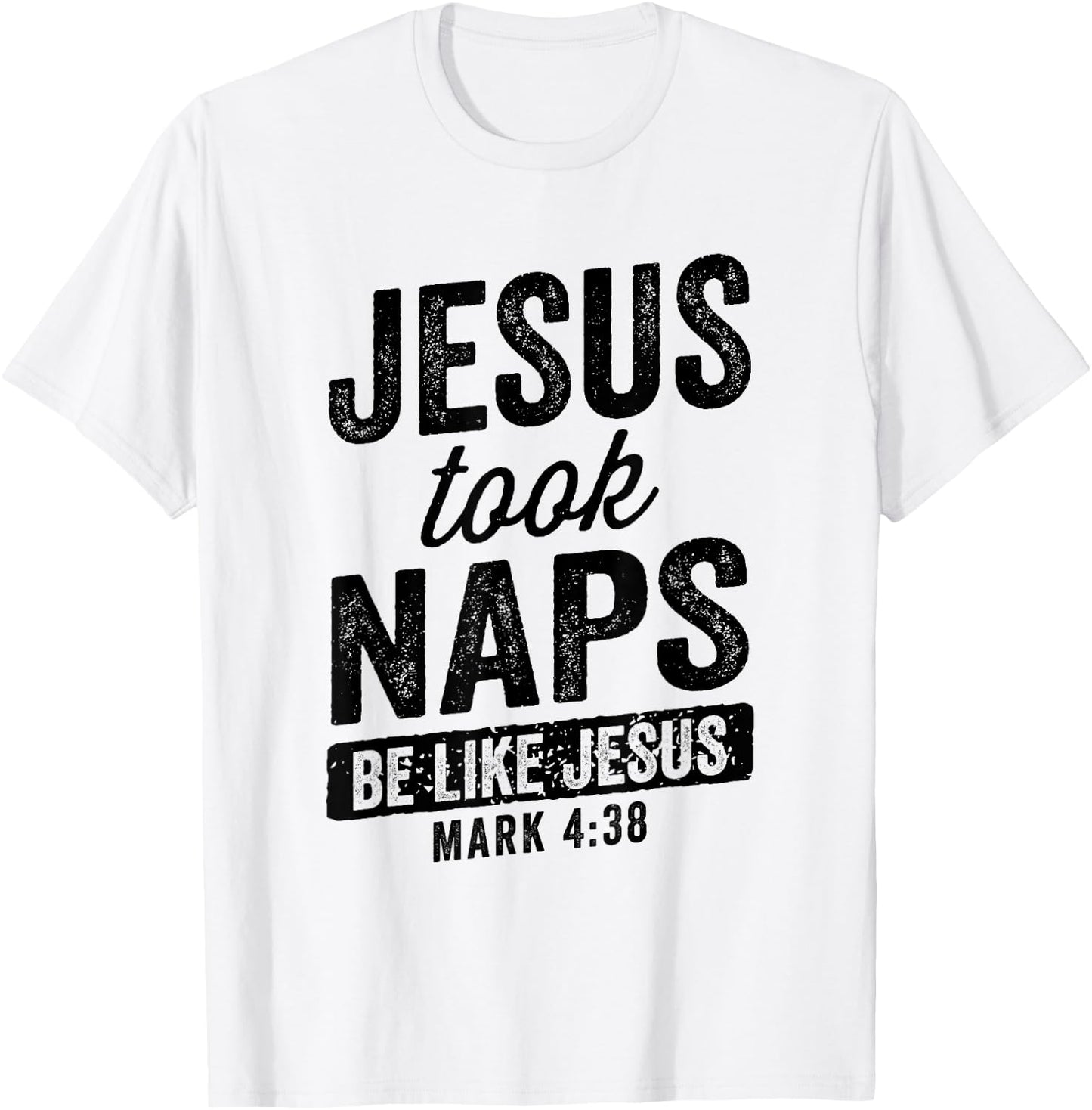 Jesus Took Naps Be Like Jesus Christian Funny T-Shirt - T-Shirt | White