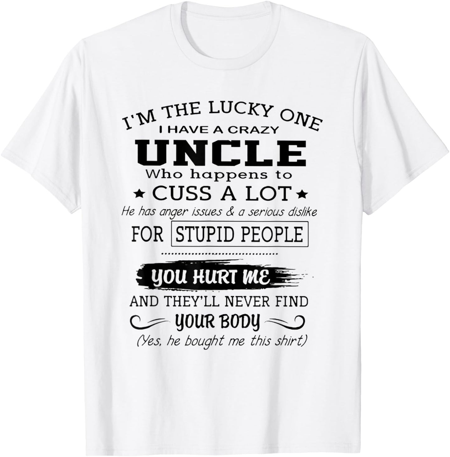 I'm The Lucky One I Have A Crazy Uncle T-Shirt - T-Shirt | White