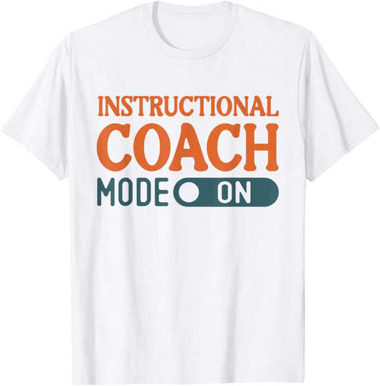 Instructional Coach Mode On Support Teachers Student Success T-Shirt - T-Shirt | White