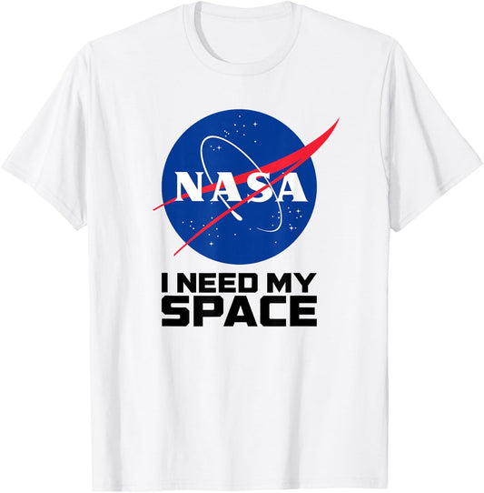 I Need My Space - NASA Space Shirt T-Shirt - T-Shirt | White