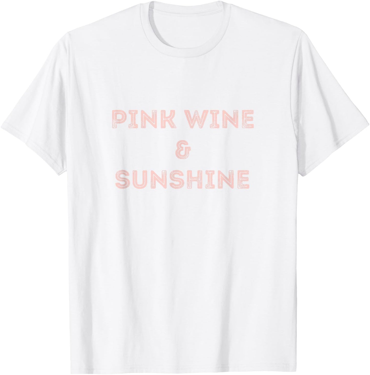 Rose Wine Quote Shirt - Pink Wine & Sunshine Rose All Day T-Shirt - T-Shirt | White