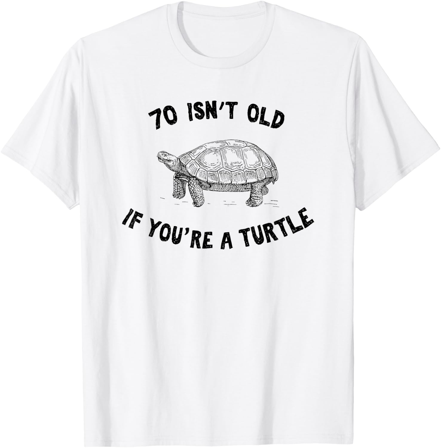 70 Isn't Old If You're A Turtle Funny Birthday Party Gift T-Shirt - T-Shirt | White
