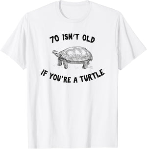 70 Isn't Old If You're A Turtle Funny Birthday Party Gift T-Shirt - T-Shirt | White