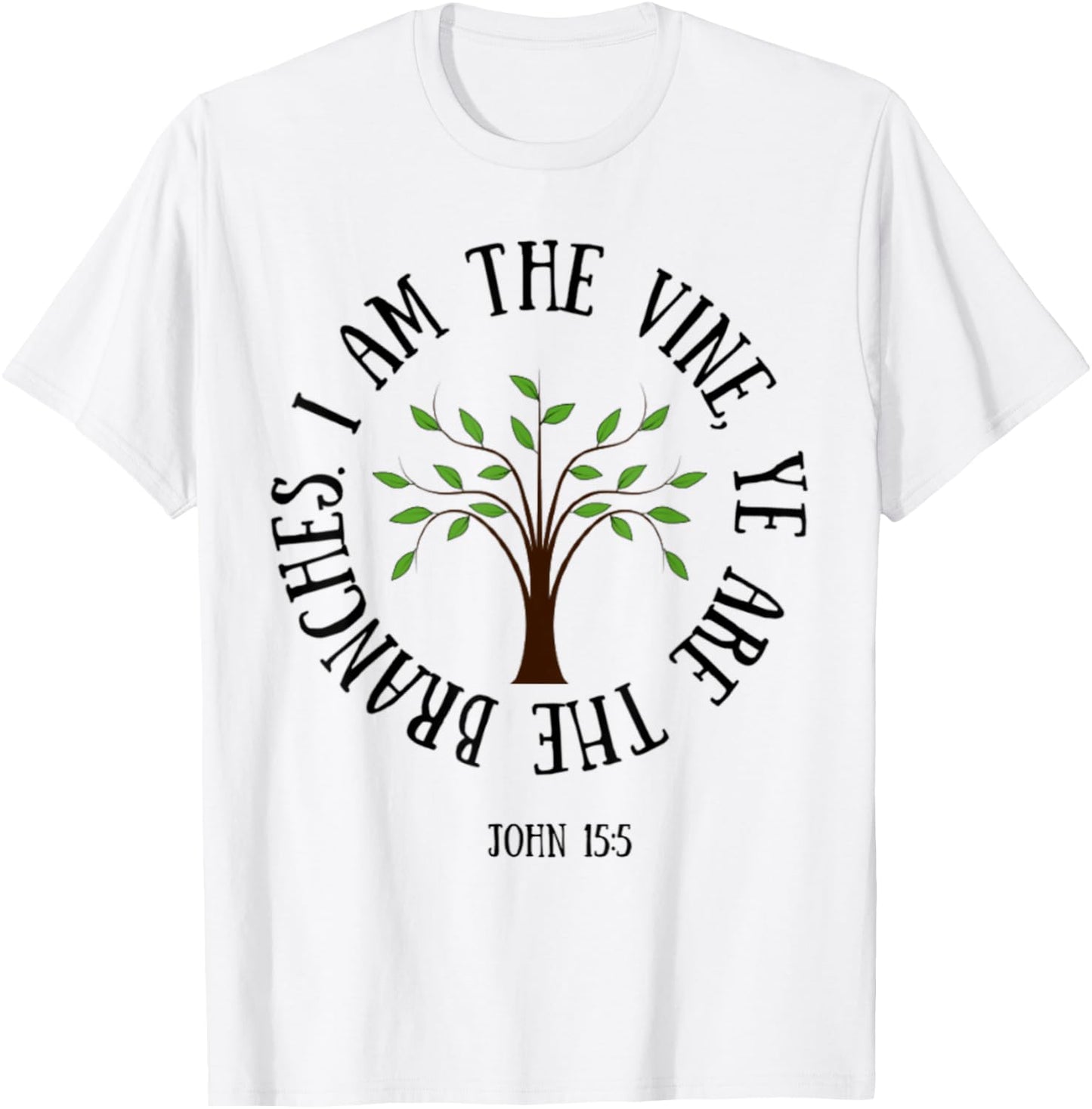 John 15:5 I Am The Vine Christian Faith Bible Verse Shirt T-Shirt - T-Shirt | White