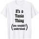 It's a Tania Thing You Wouldn't Understand | Gift T-Shirt - T-Shirt | White