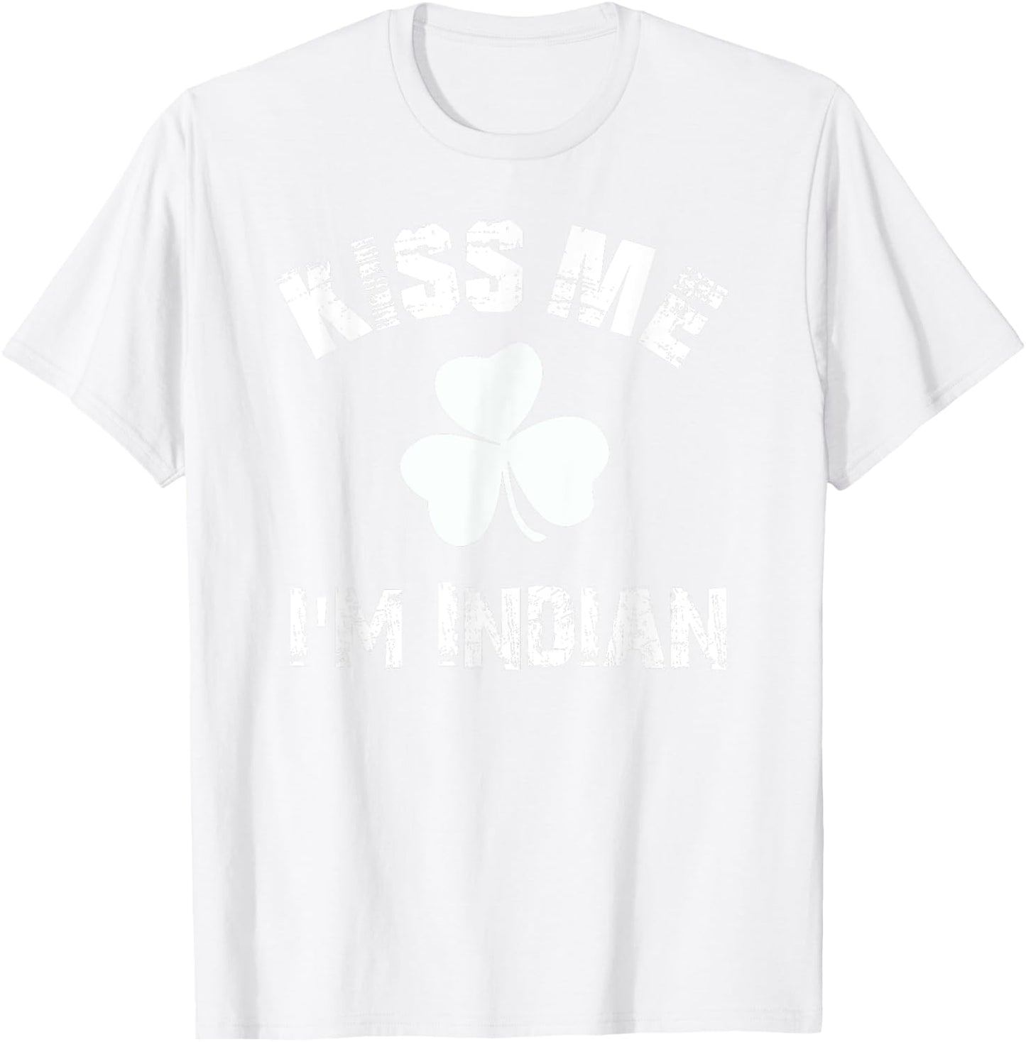 Kiss Me Im Indian St Patricks Day Clover Graphic T Shirt T-Shirt - T-Shirt | White