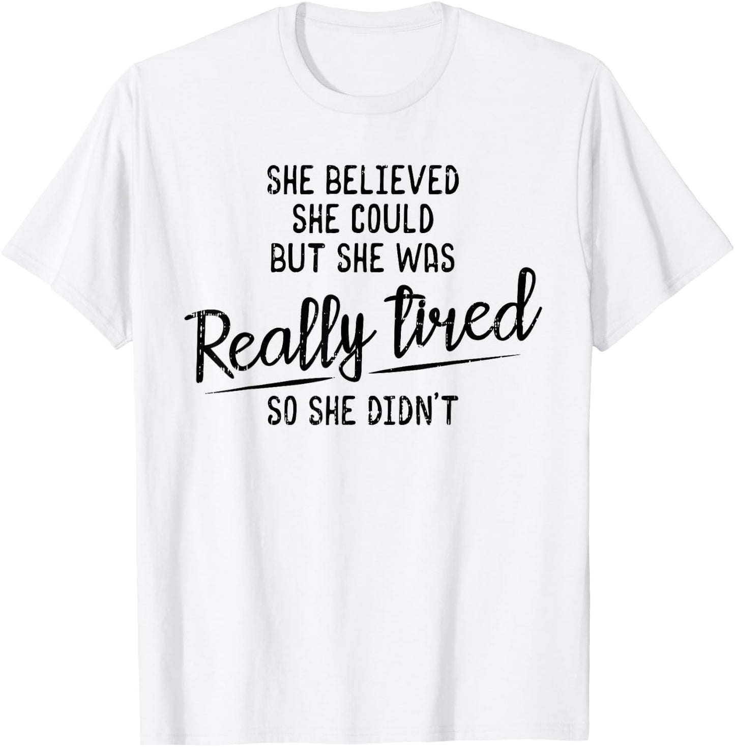 She Believed She Could But She Was Really Tired Gym T-Shirt - T-Shirt | White