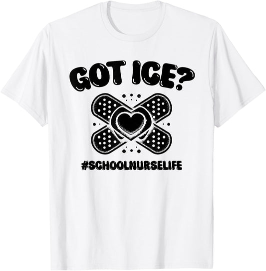 Got ice? School Nurse Life Gifts For Nursing Week T-Shirt - T-Shirt | White