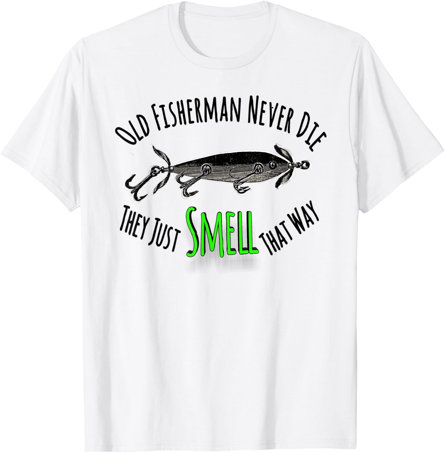 Funny Fishing Shirt Old Fisherman Never Die They Just Smell T-Shirt - T-Shirt | White
