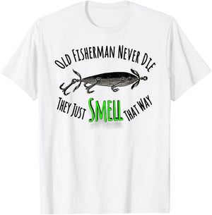 Funny Fishing Shirt Old Fisherman Never Die They Just Smell T-Shirt - T-Shirt | White