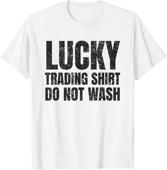 Lucking Trading Shirt Funny Stock Market Traders Gift T-Shirt - T-Shirt | White
