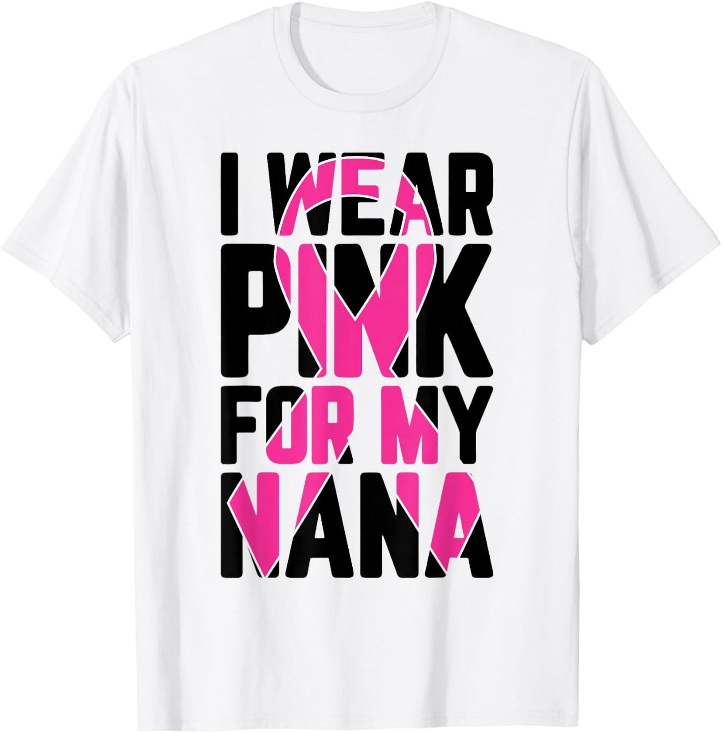 I Wear Pink For My Nana T Shirt Breast Cancer Awareness T-Shirt - T-Shirt | White