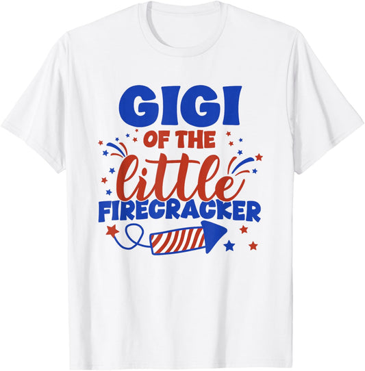 Gigi of The Little Firecracker Fourth of July Birthday T-Shirt - T-Shirt | White
