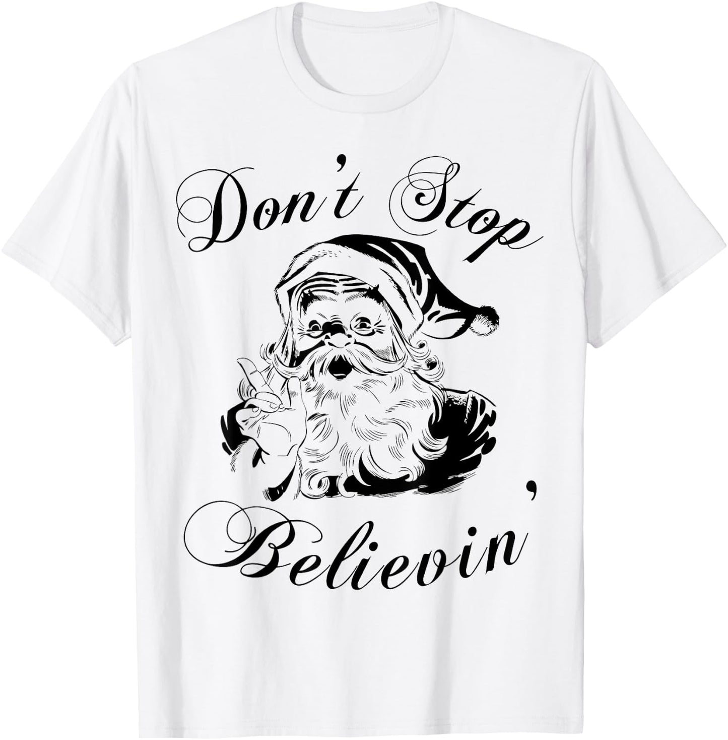 Don't Stop Believing Shirt - Christmas Santa T-Shirt - T-Shirt | White