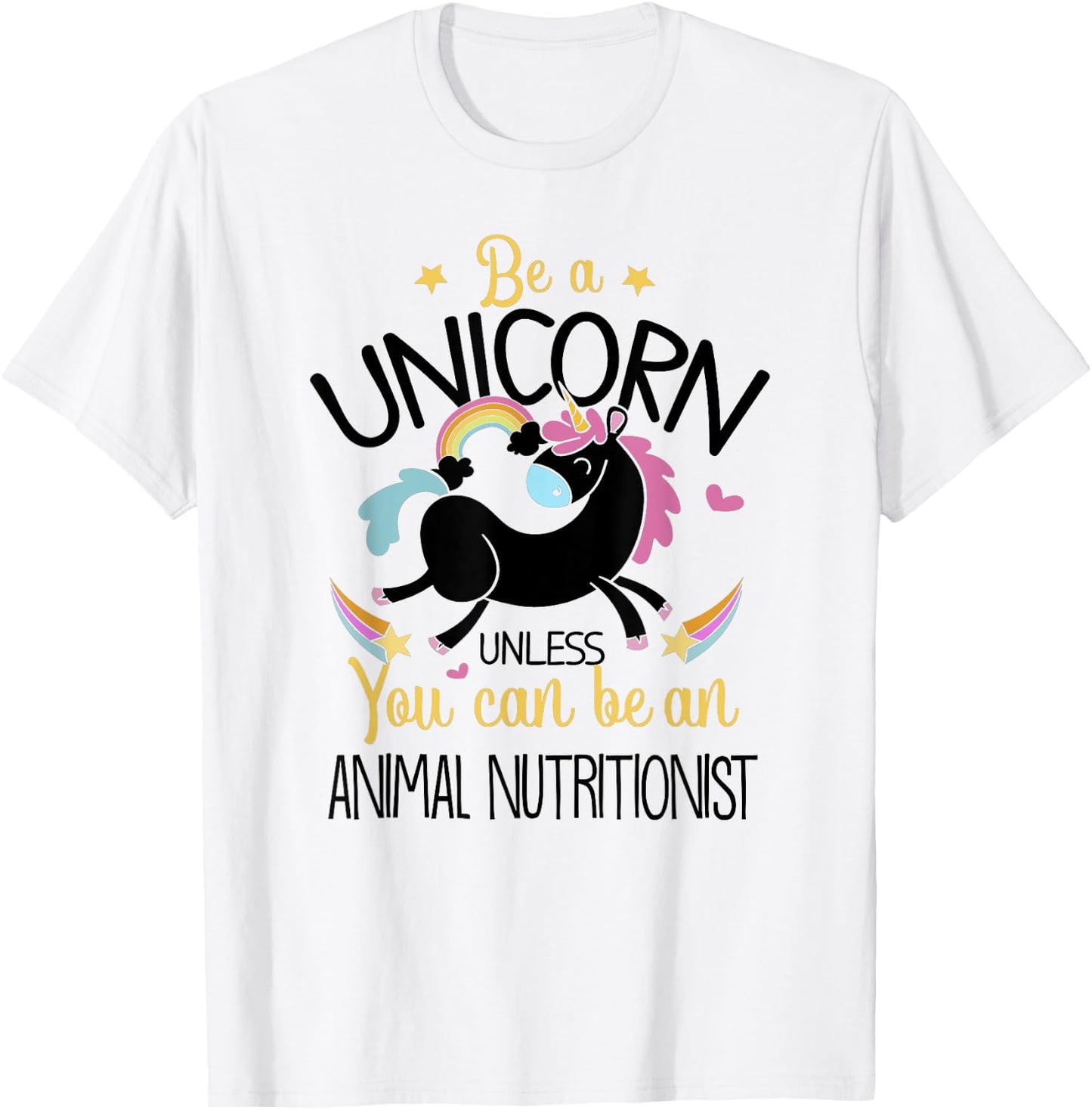 Animal Nutritionist Be A Unicorn - Animal Lover Pet Health T-Shirt - T-Shirt | White
