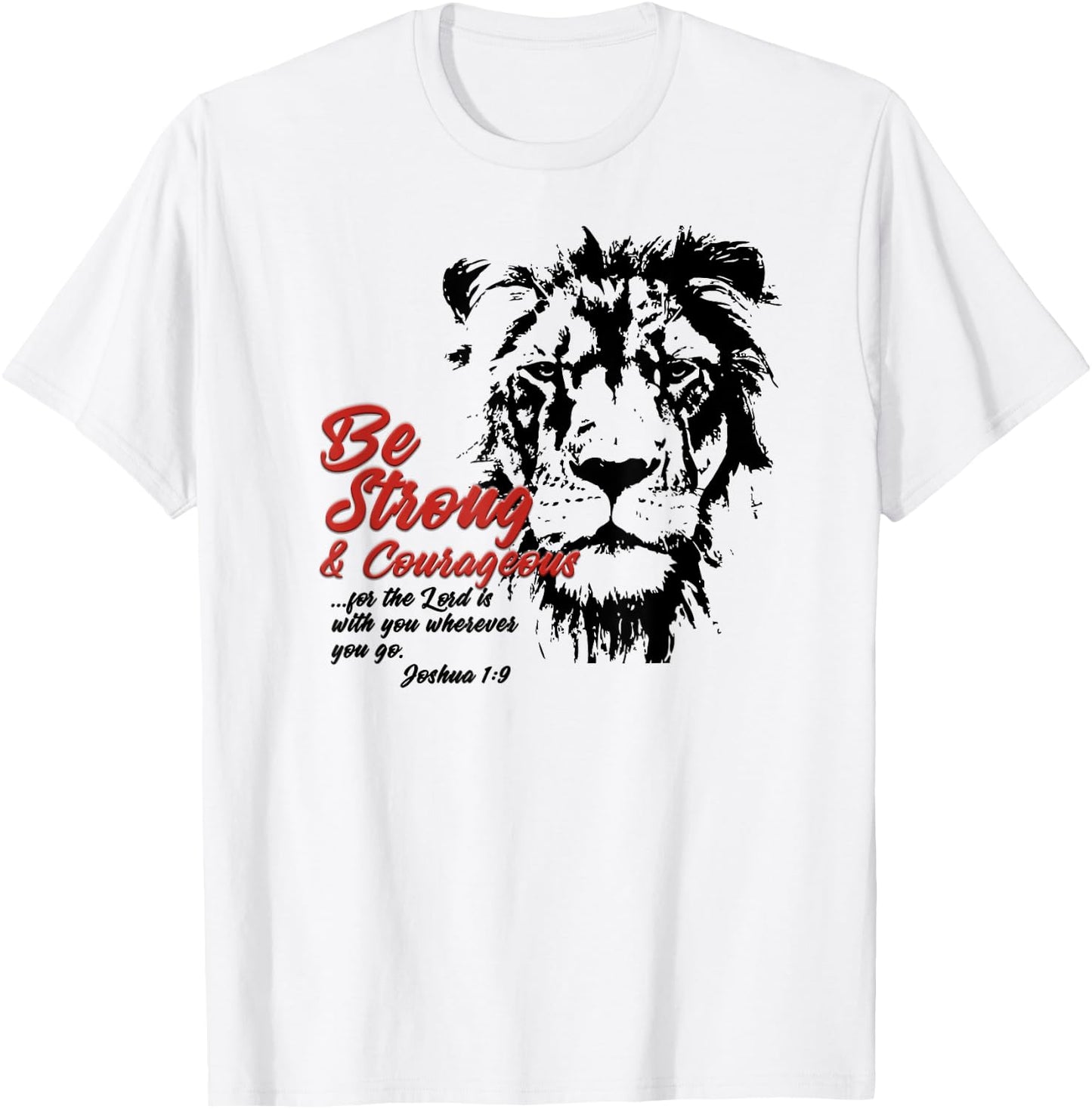 Be Strong and Courageous Bible Verse Joshua 1:9 Lion T-Shirt - T-Shirt | White