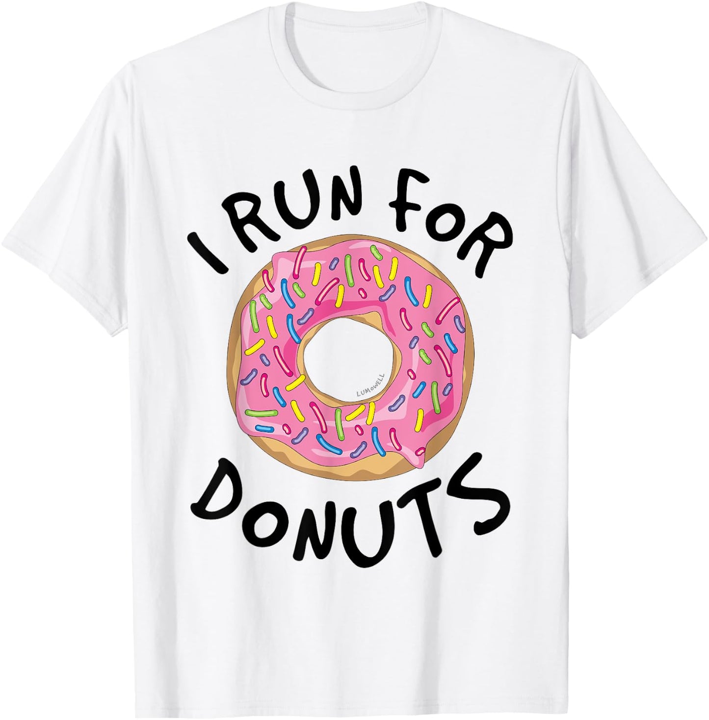 I Run For Donuts - Funny Donut Shirts - Running T Shirt T-Shirt - T-Shirt | White