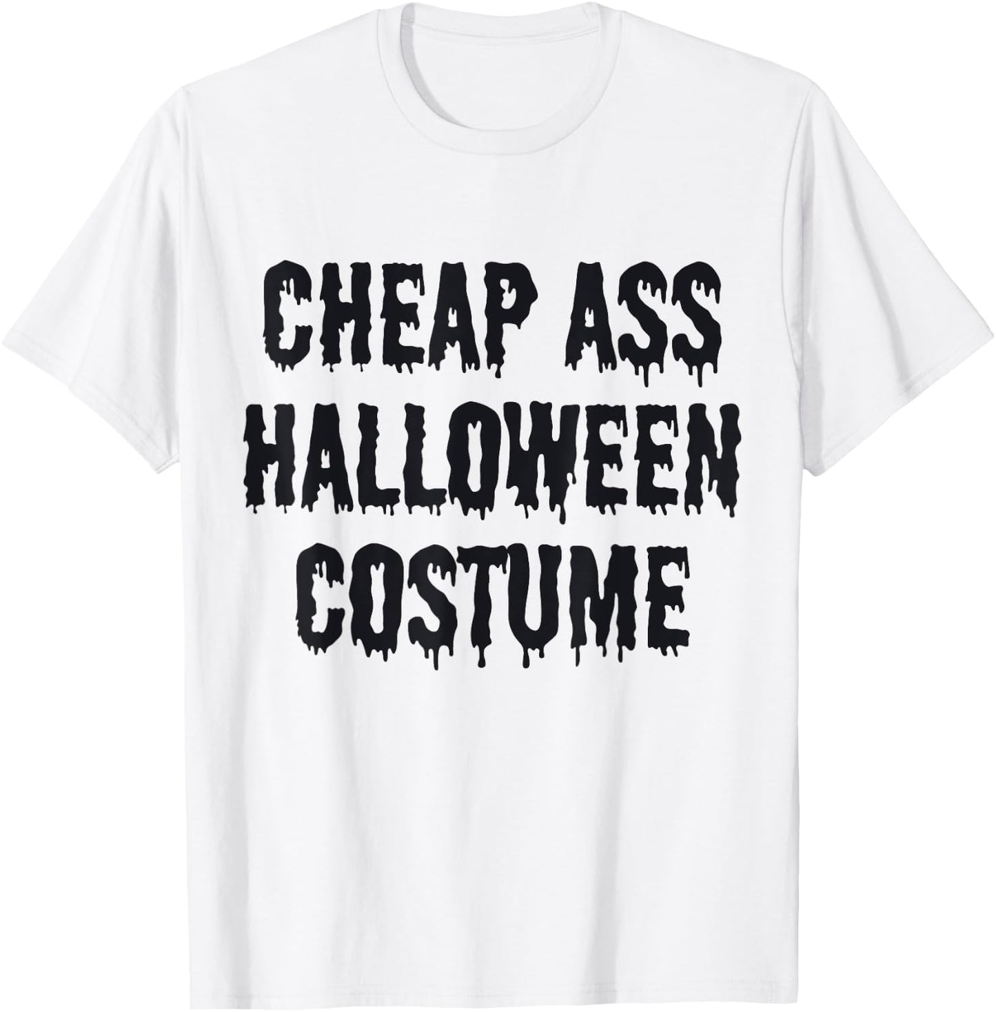 Cheap Ass Halloween Costume Funny Halloween T-Shirt - T-Shirt | White