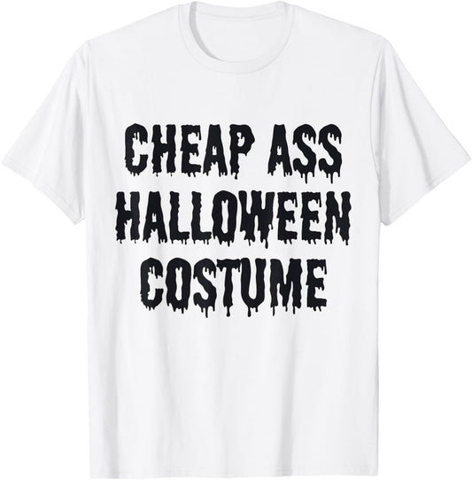 Cheap Ass Halloween Costume Funny Halloween T-Shirt - T-Shirt | White