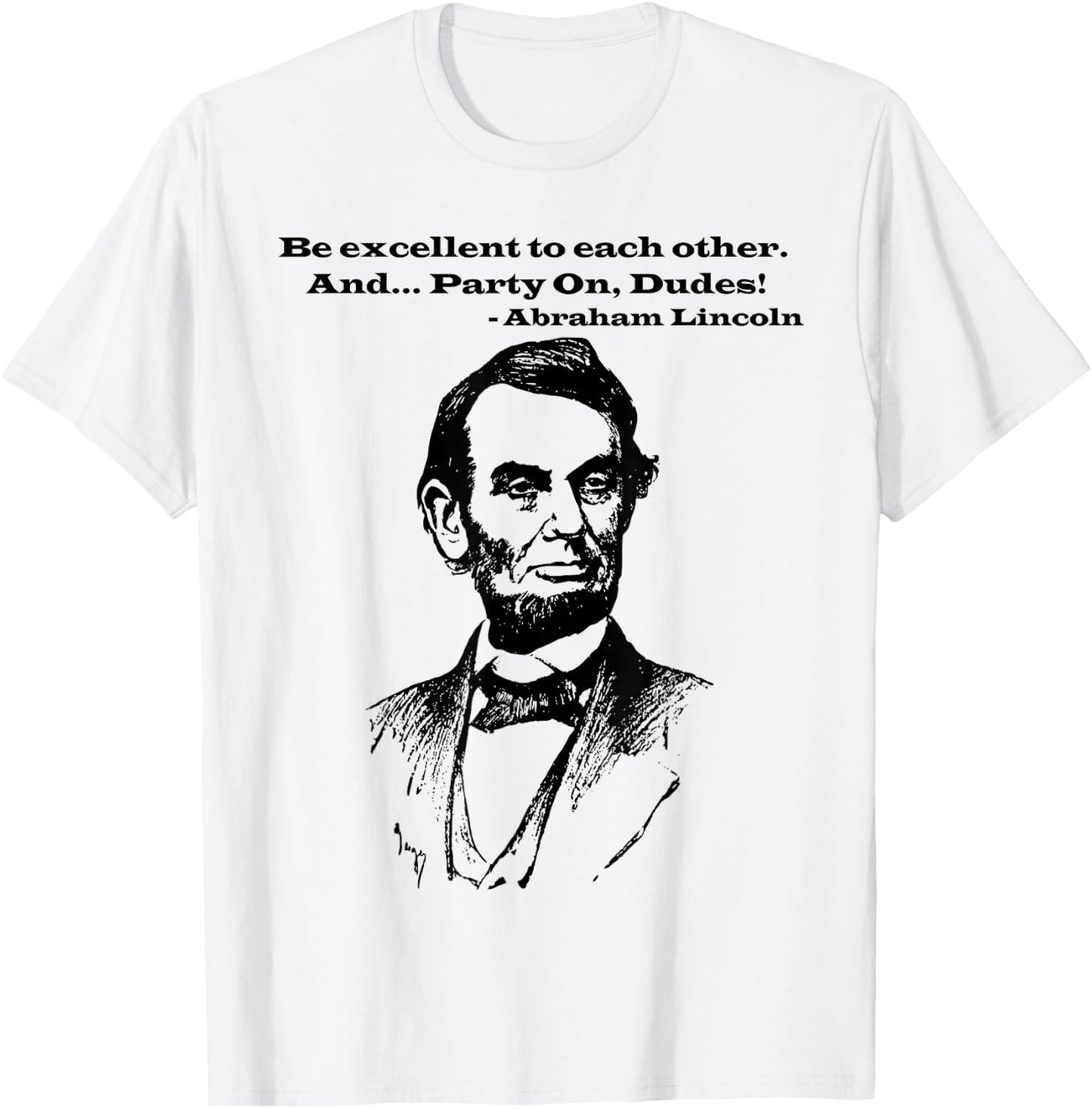 Be Excellent to Each Other and Party On Dudes! T-Shirt - T-Shirt | White