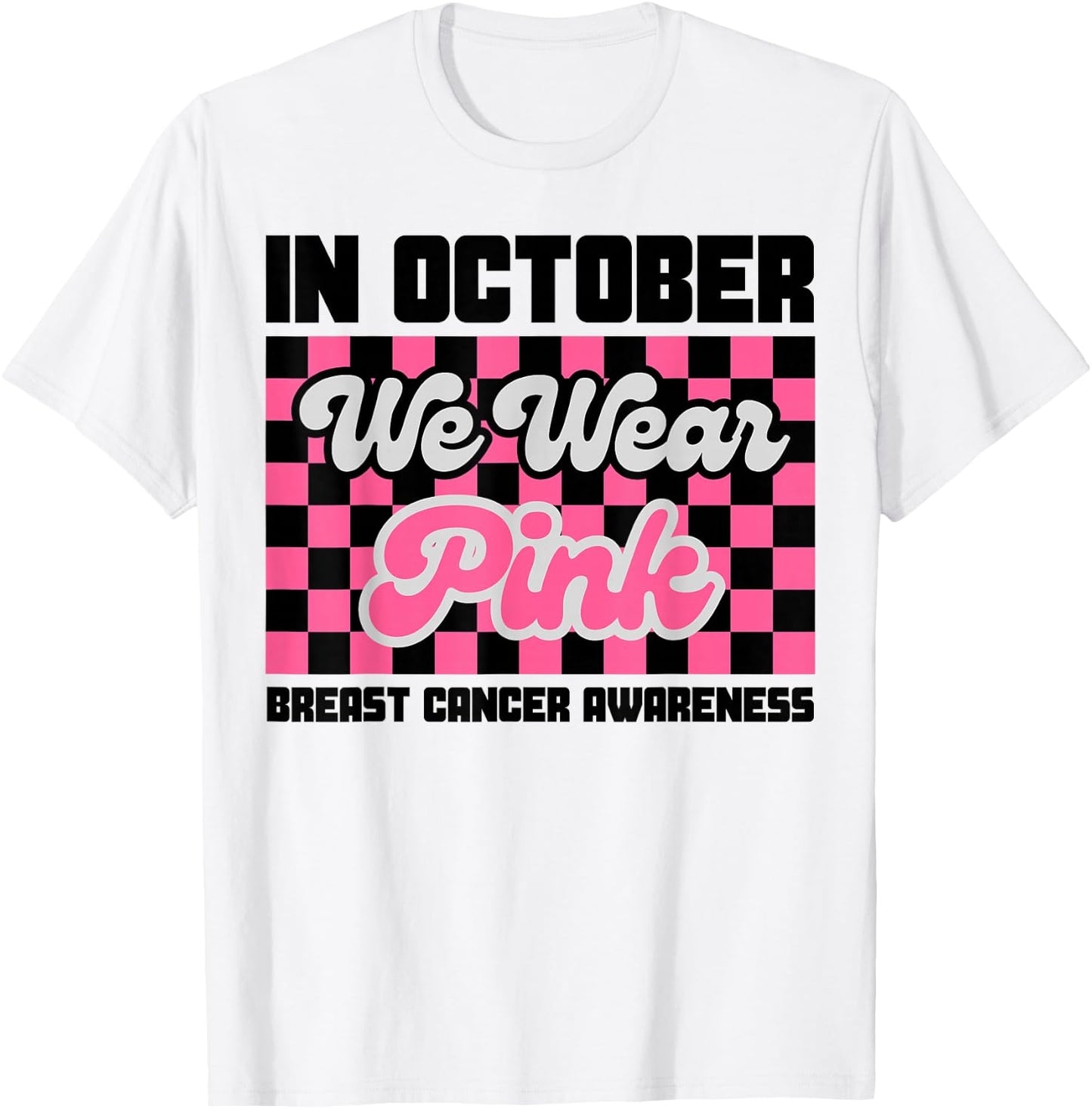 In October We Wear Pink Breast Cancer Awareness Pinktober T-Shirt - T-Shirt | White