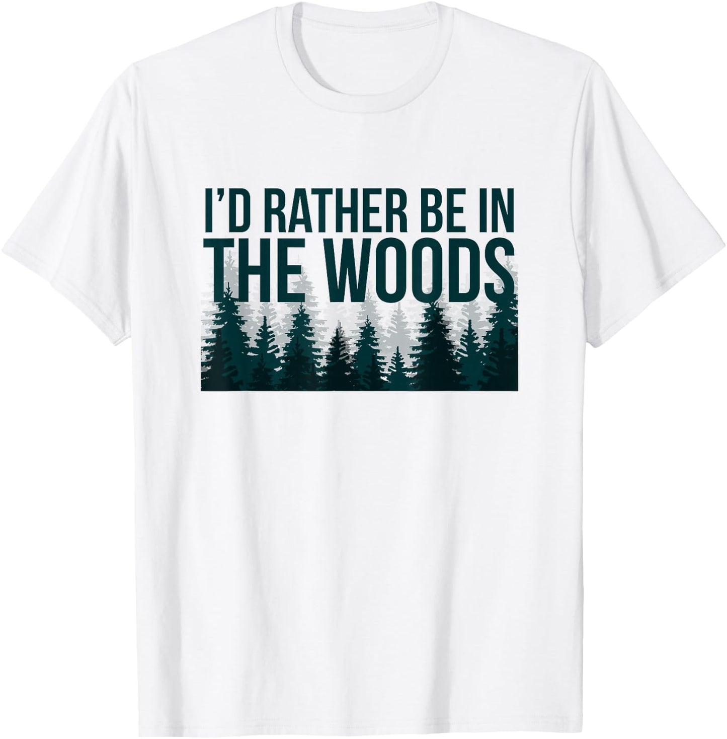 I'd Rather Be In The Woods Shirt - Funny Woods T-Shirt - T-Shirt | White
