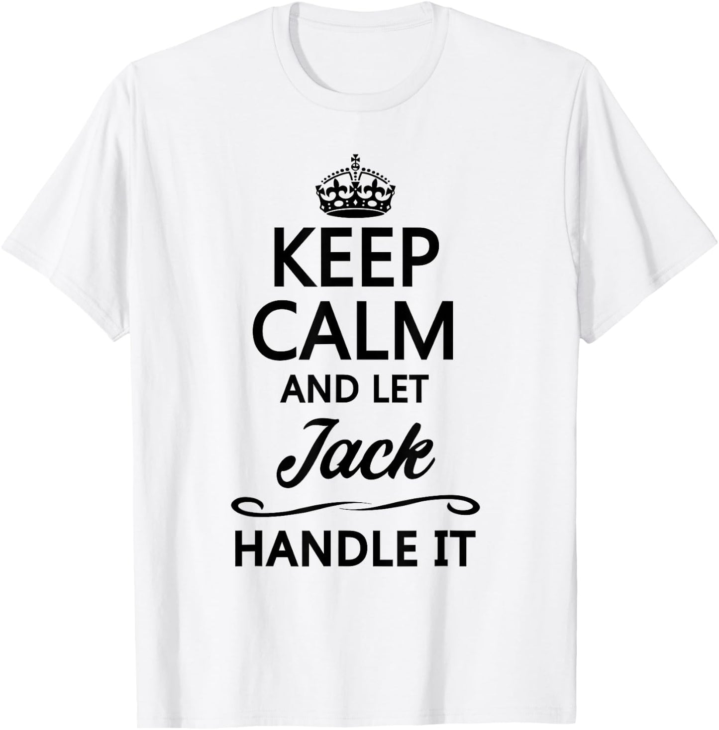 Keep Calm and Let Jack Handle It Funny Name Gift T-Shirt - T-Shirt | White