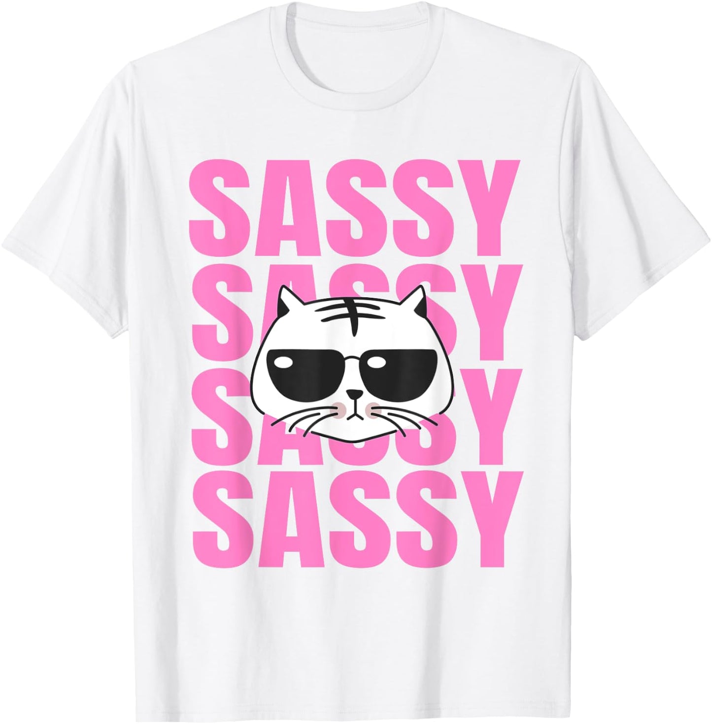 Funny Cat Lovers Sassy Sassy Sassy Cat Women Girls Kids T-Shirt - T-Shirt | White